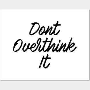 Dont overthink it Posters and Art